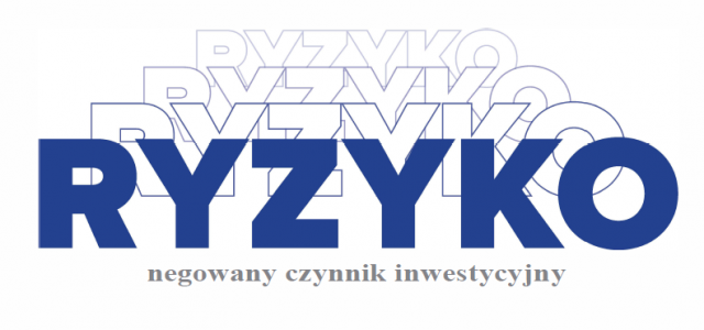 Ryzyko – negowany czynnik inwestycyjny