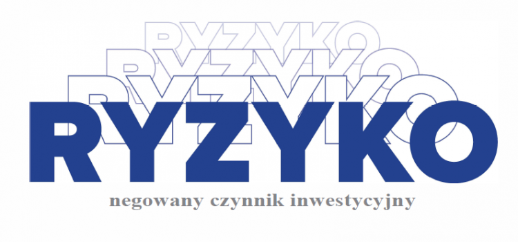 Ryzyko – negowany czynnik inwestycyjny