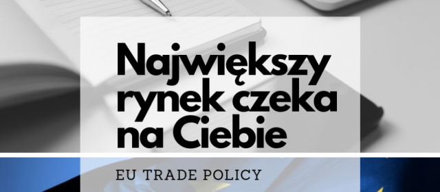 EU trade policy. Dlaczego warto?