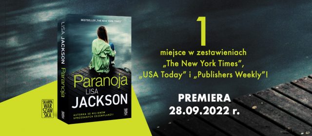 Prawda może okazać się o wiele mroczniejsza niż najgorsze lęki…  Premiera książki „Paranoja” Lisy Jackson