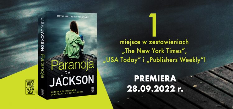 Prawda może okazać się o wiele mroczniejsza niż najgorsze lęki… Premiera książki „Paranoja” Lisy Jackson