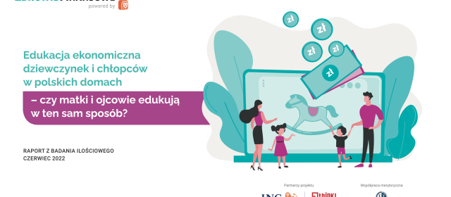 Edukacja ekonomiczna dziewczynek i chłopców w polskich domach –  czy matki i ojcowie edukują w ten sam sposób?
