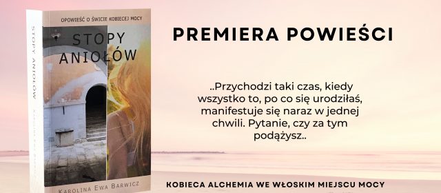 Opowieść o świcie kobiecej mocy Premiera książki „Stopy Aniołów”