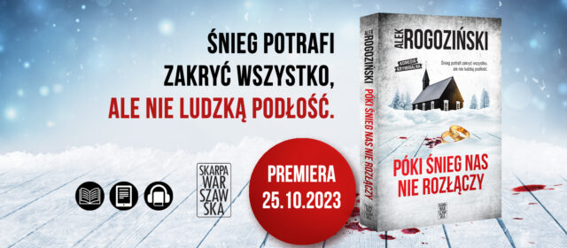 Niech się wstydzi ten, komu się kojarzy! Premiera „Póki śnieg nas nie rozłączy” Alka Rogozińskiego