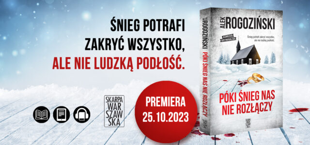 Niech się wstydzi ten, komu się kojarzy! Premiera „Póki śnieg nas nie rozłączy” Alka Rogozińskiego