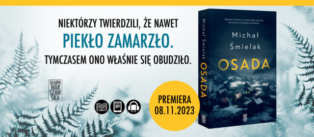 Legendy nie umierają – tylko ludzie, którzy nie dają im wiary. Premiera „Osady”, nowej książki Michała Śmielaka