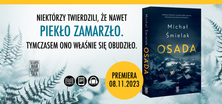 Legendy nie umierają – tylko ludzie, którzy nie dają im wiary. Premiera „Osady”, nowej książki Michała Śmielaka