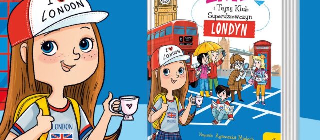 Emi i jej Tajny Klub Superdziewczyn (oraz Jednego Superchłopaka) wyruszają do Londynu #CzytamEmi – motto Twojego dziecka na rok 2024!